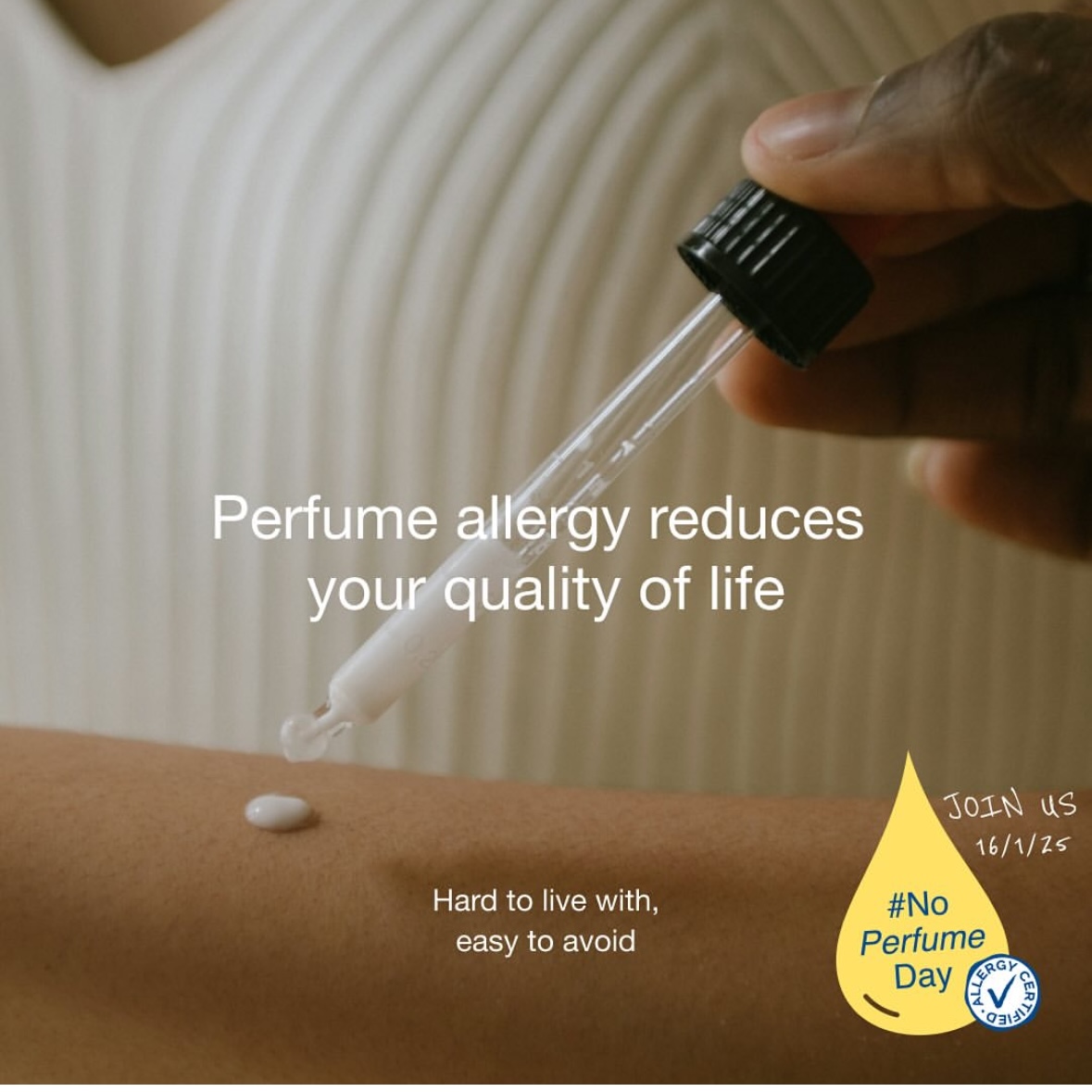 AllergyCertified image of drop of product on bare skin with statement Perfume Allergy Reduces Your Quality of Life, Hard to live with, easy to avoid Join us 16/01/25 #NoPerfumeDay